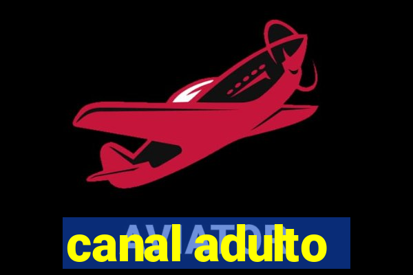 canal adulto